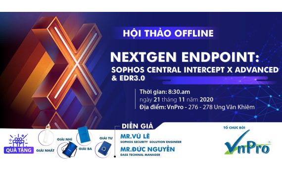 HỘI THẢO CHUYÊN ĐỀ” NEXTGEN ENDPOINT - SOPHOS CENTRAL INTERCEPT X ADVANCED & EDR 3.0 ”