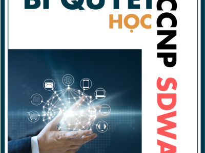 BÍ QUYẾT HỌC CCNP SD- WAN