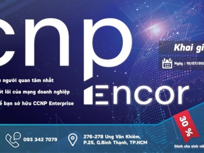 CƠ HỘI CUỐI CÙNG – THAM GIA NGAY LỚP CCNP ENCOR CHÍNH THỨC KHAI GIẢNG NGÀY 15/07