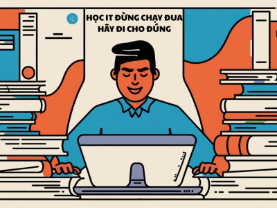 Học IT: Đừng chạy đua, hãy đi cho đúng