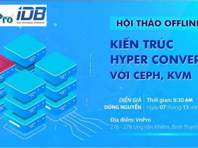 HỘI THẢO CHUYÊN ĐỀ” KIẾN TRÚC HYPER CONVERGED(HCI) VỚI CEPH, KVM”