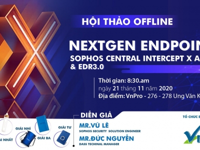 HỘI THẢO CHUYÊN ĐỀ” NEXTGEN ENDPOINT - SOPHOS CENTRAL INTERCEPT X ADVANCED & EDR 3.0 ”