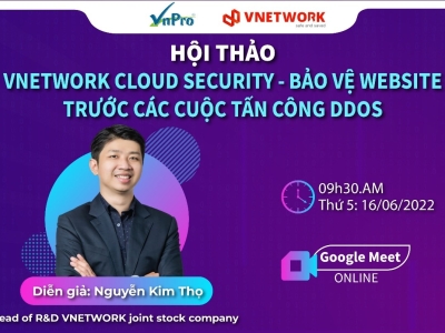 HỘI THẢO ONLINE CHUYÊN ĐỀ: VNETWORK CLOUD SECURITY - BẢO VỆ WEBSITE  TRƯỚC CÁC CUỘC TẤN CÔNG DDOS