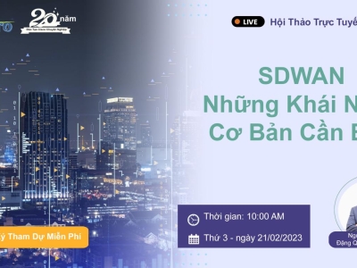 HỘI THẢO: SDWAN VÀ NHỮNG KHÁI NIỆM CƠ BẢN CẦN BIẾT