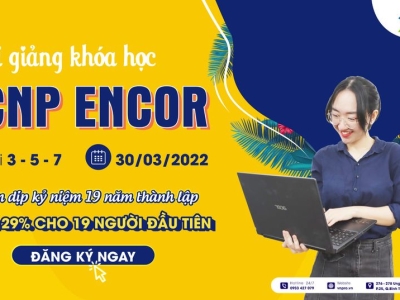 KHAI GIẢNG KHÓA HỌC CCNP ENCOR TỐI 3-5-7