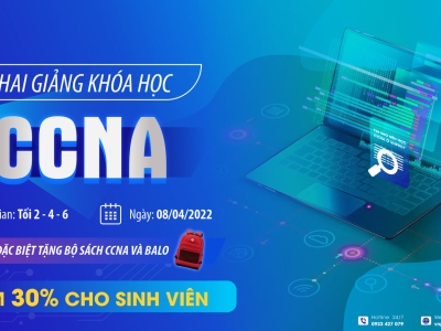 KHAI GIẢNG LỚP CCNA TỐI 246 – NGÀY 08/04/2022