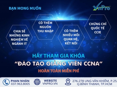 THAM GIA NGAY KHÓA “ĐÀO TẠO GIẢNG VIÊN CCNA” MIỄN PHÍ