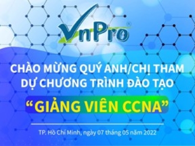 VNPRO KHAI GIẢNG KHÓA ĐÀO TẠO “GIẢNG VIÊN CCNA”