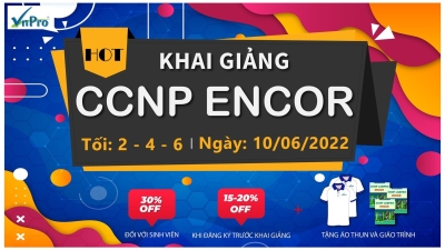 VNPRO KHAI GIẢNG KHÓA HỌC CCNP ENCOR NGÀY 10/06