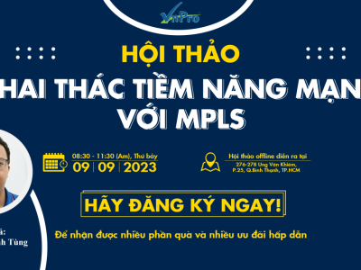 VNPRO TỔ CHỨC HỘI THẢO CHUYÊN ĐỀ “KHAI THÁC TIỀM NĂNG MẠNG VỚI MPLS”️